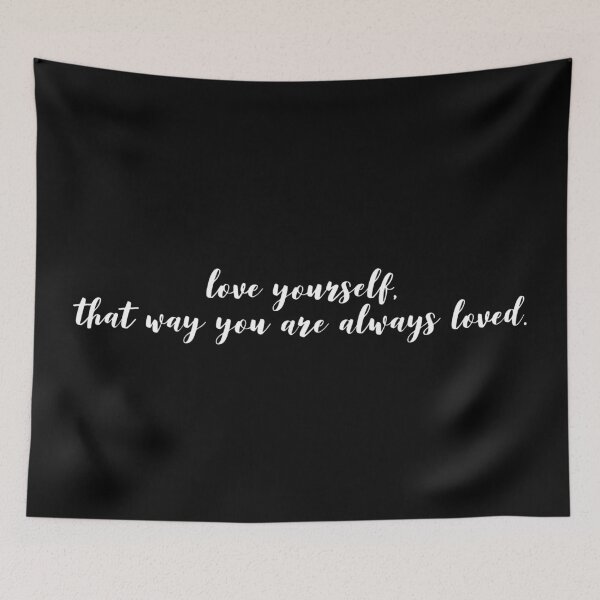 Item preview, Love yourself. That Way You Are Always Loved. designed and sold by twistypaddie.