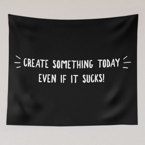 Item preview, Create Something Today Even If It Sucks designed and sold by twistypaddie.