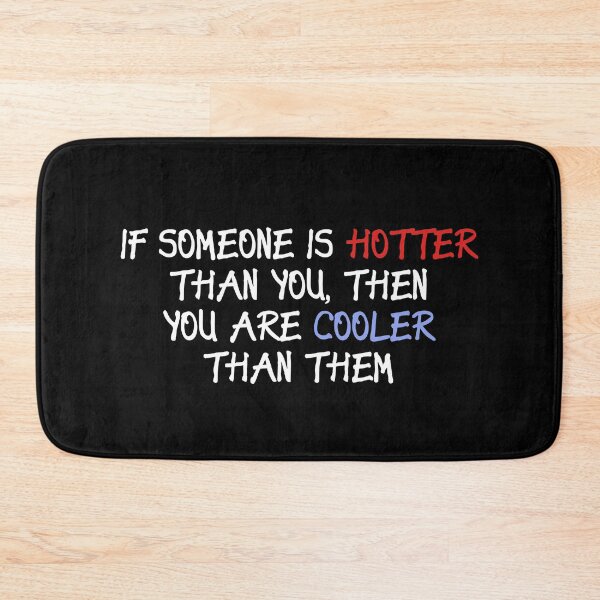 Item preview, If someone is hotter than you, then you are cooler than them designed and sold by ApparelFactory.