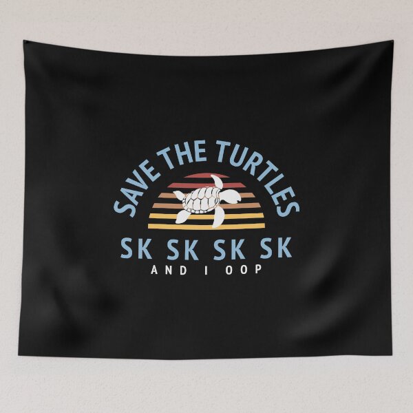 Item preview, Save The Turtles SK SK And I Oop! Trendy Girls Meme Funny designed and sold by CreatedByHeidi.